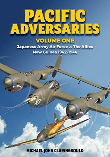 Pacific Adversaries: Japanese Army Air Force vs The Allies, New Guinea 1942-1944 (1)