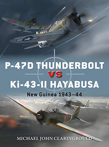 P-47D Thunderbolt vs Ki-43-II Oscar: New Guinea 1943–44 (Duel, Band 103)
