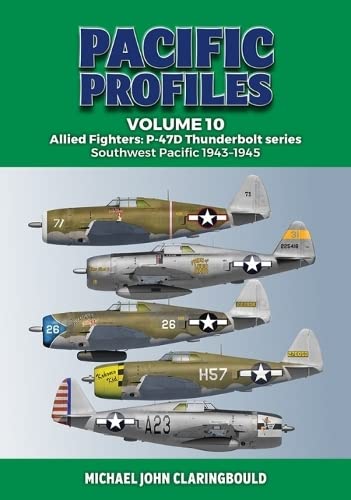 Allied Fighters: P-47D Thunderbolt Series Southwest Pacific, 1943-1945 (Pacific Profiles, 10)
