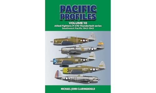 Allied Fighters: P-47D Thunderbolt Series Southwest Pacific, 1943-1945 (Pacific Profiles, 10)