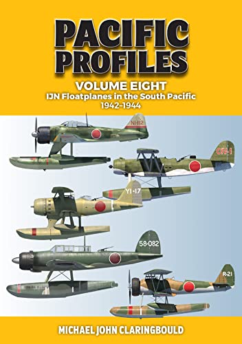IJN Floatplanes in the South Pacific: 1942-1944 (8) (Pacific Profiles, 8, Band 8)
