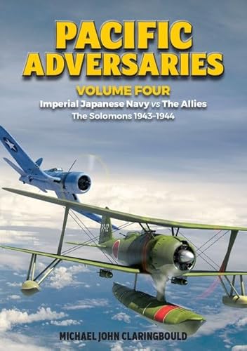 Imperial Japanese Navy VS The Allies: The Solomons 1943-1944 (Pacific Adversaries, 4)