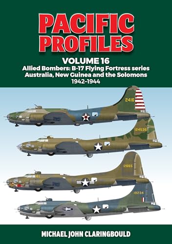 Pacific Profiles Volume 16: Allied Bombers: B-17 Flying Fortress Series Australia, New Guinea and the Solomons 1942-1944 von Avonmore Books