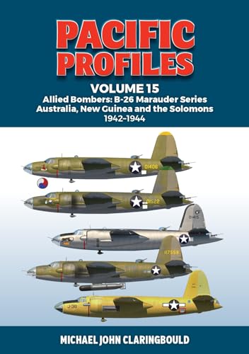 Pacific Profiles: Allied Bombers: B-26 Marauder Series Australia, New Guinea and the Solomons 1942-1945 (Pacific Profiles, 15) von Avonmore Books