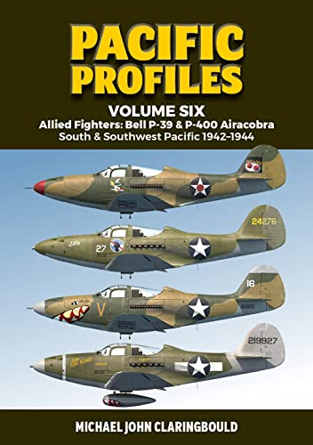 Pacific Profiles: Allied Fighters: Bell P-39 & P-400 Airacobra South & Southwest Pacific 1942-1944 (6) von Avonmore Books