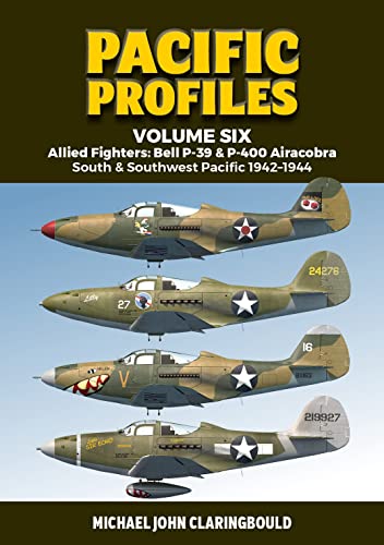 Pacific Profiles: Allied Fighters: Bell P-39 & P-400 Airacobra South & Southwest Pacific 1942-1944 (6)