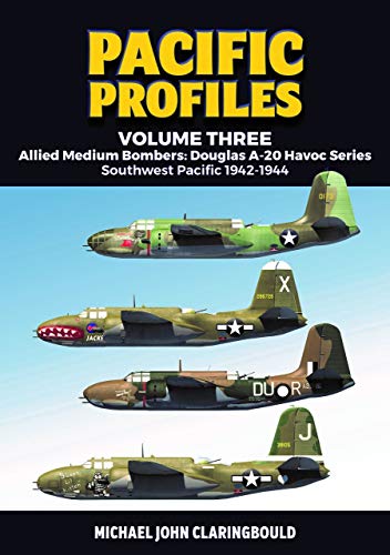 Pacific Profiles: Allied Medium Bombers: Douglas A-20 Havoc Series Southwest Pacific 1942-1944 (3) von Avonmore Books