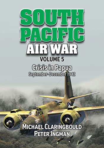 South Pacific Air War: Crisis in Papua; September-December 1942 (5)