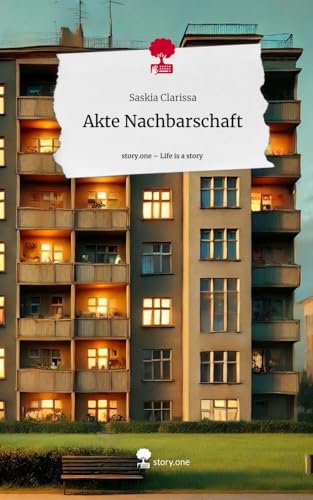 Akte Nachbarschaft. Life is a Story - story.one von story.one publishing