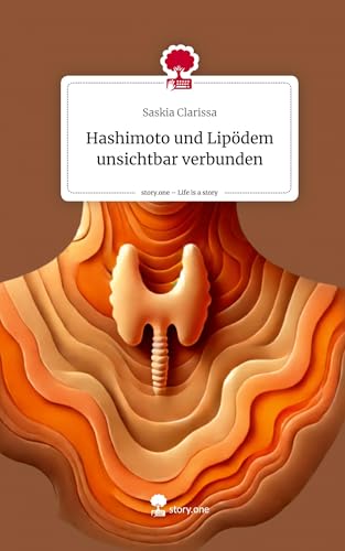 Hashimoto und Lipödem unsichtbar verbunden. Life is a Story - story.one von story.one publishing