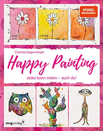 Happy Painting: Das Grundlagenbuch: Jeder kann malen – auch du! von mvg Verlag