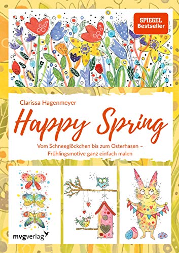 Happy Spring: Vom Schneeglöckchen bis zum Osterhasen – Frühlingsmotive ganz einfach malen
