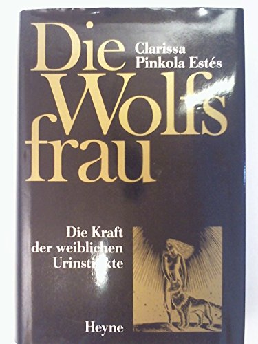 Die Wolfsfrau: Die Kraft der weiblichen Urinstinkte