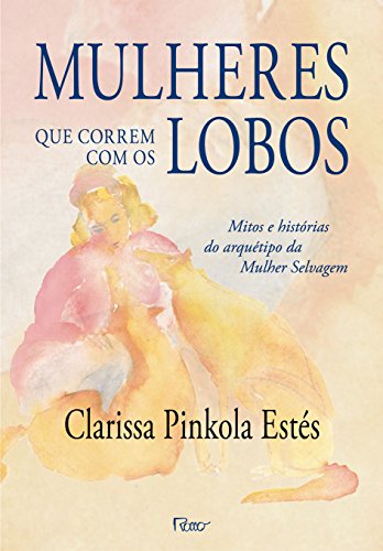 Mulheres que Correm com os Lobos (Em Portuguese do Brasil)