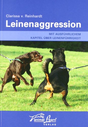 Leinenaggression: Mit ausführlichem Kapitel über Leinenführigkeit von Animal Learn Verlag
