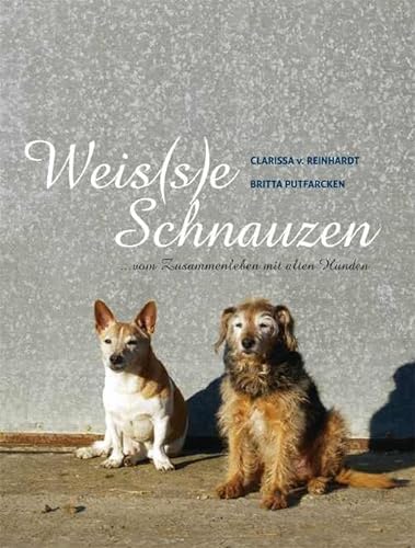 Weis(s)e Schnauzen: ...vom Zusammenleben mit alten Hunden von Animal Learn Verlag
