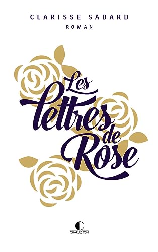 Les lettres de Rose - édition limitée: Le lauréat du prix du livre romantique dans une fabrication spéciale pour noël von CHARLESTON