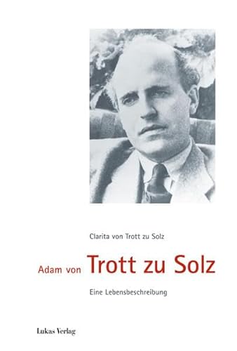 Adam von Trott zu Solz: Eine Lebensbeschreibung