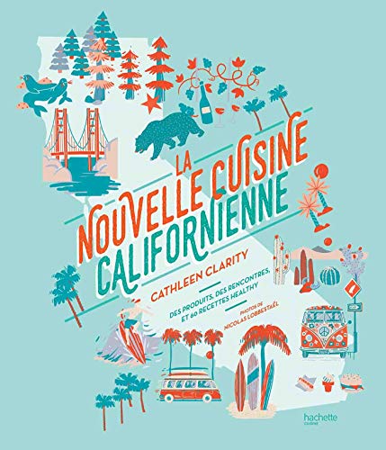 La nouvelle cuisine californienne: 60 recettes bonnes et saines par Cathleen Clarity