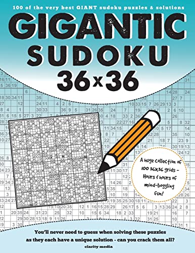 Gigantic Sudoku 36x36: 100 of the very best giant sudoku puzzles and solutions Gigantic Sudoku 36x36: 100 of the very best giant sudoku puzzles and solutions