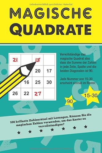 Magische Quadrate: 100 brillante Zahlenrätsel mit lösungen