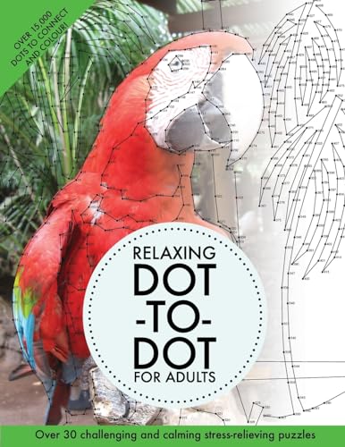 Relaxing Dot-To-Dot For Adults: Over 30 challenging and calming stress-relieving puzzles Relaxing Dot-To-Dot For Adults: Over 30 challenging and calming stress-relieving puzzles von CREATESPACE