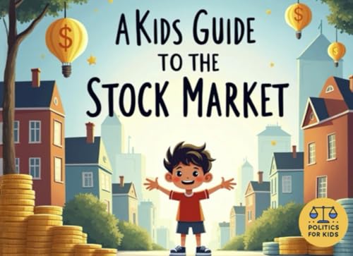 A Kids Guide to The Stock Market: What is the stock market, and why do people invest in it? (Politics for Kids) von Independently published