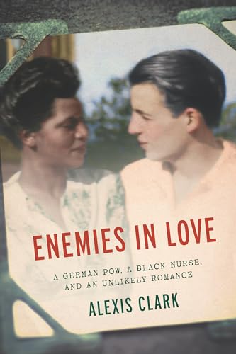 Enemies in Love: A German POW, a Black Nurse, and an Unlikely Romance von The New Press