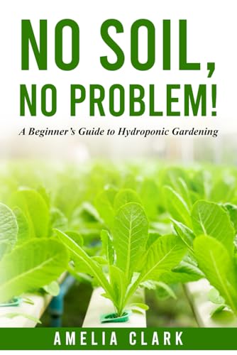No Soil, No Problem!: A Beginner’s Guide to Hydroponic Gardening von Happy Tales LLC