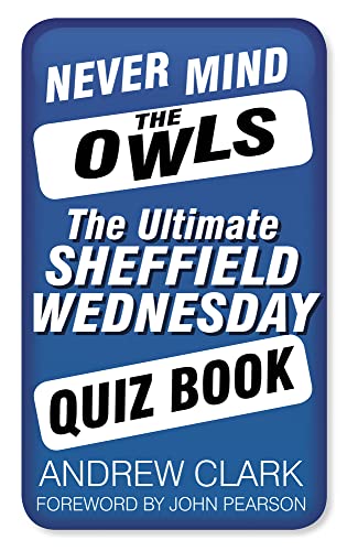 Never Mind the Owls: The Ultimate Sheffield Wednesday Quiz Book von History Press Ltd