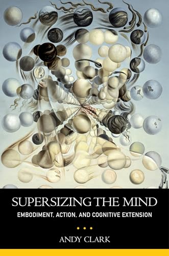 Supersizing The Mind: Embodiment, Action, and Cognitive Extension (Philosophy of Mind Series) von OUP USA