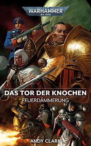 Warhammer 40.000 - Das Tor der Knochen: Feuerdämmerung 02 von Black Library