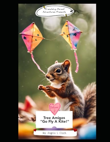 Friendship Forest Adventures: Volume 2; Tree Amigos Go Fly A Kite! von Independently published