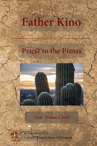 Father Kino: Priest to the Pimas