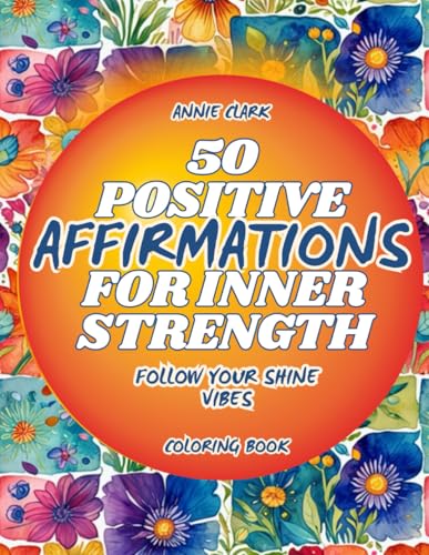 Follow Shine Vibes: A Motivational Coloring Book with Positive Affirmations for Teens & Adults to Embrace Inner Strength von Independently published