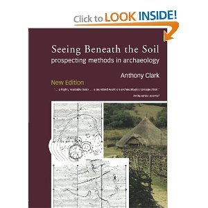 Seeing Beneath the Soil: Prospecting Methods in Archaeology von Routledge