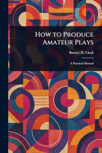 How to Produce Amateur Plays von Anson Street Press