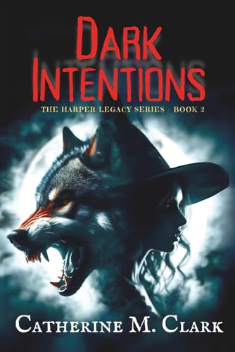 Dark Intentions (The Harper Legacy, Band 2) von Wylde Publishing