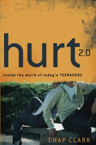 Hurt 2.0: Inside the World of Today's Teenagers (Youth, Family, and Culture) von Baker Academic
