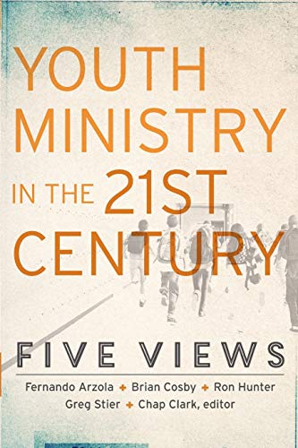 Youth Ministry in the 21st Century: Five Views (Youth, Family, and Culture) von Baker Academic