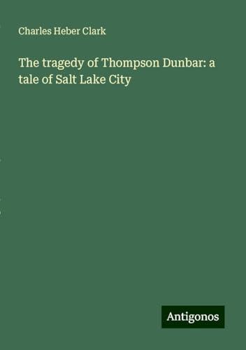 The tragedy of Thompson Dunbar: a tale of Salt Lake City