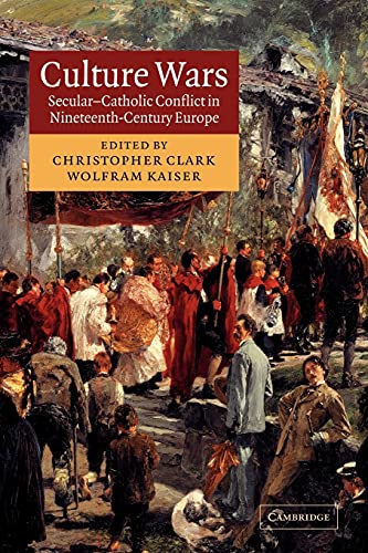 Culture Wars: Secular-Catholic Conflict in Nineteenth-Century Europe von Cambridge University Press