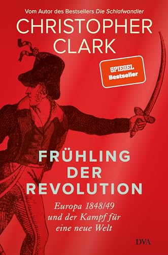 Frühling der Revolution: Europa 1848/49 und der Kampf für eine neue Welt von Deutsche Verlags-Anstalt