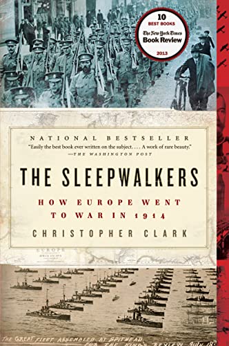 The Sleepwalkers: How Europe Went to War in 1914 The Sleepwalkers: How Europe Went to War in 1914