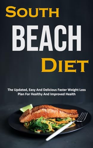 South Beach Diet: The Updated, Easy And Delicious Faster Weight Loss Plan For Healthy And Improved Health von Robert Corbin