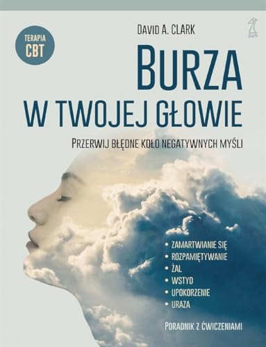 Burza w twojej głowie: Przerwij błędne koło negatywnych myśli