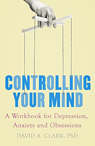 Controlling Your Mind: A Workbook for Depression, Anxiety and Obsessions von Robinson