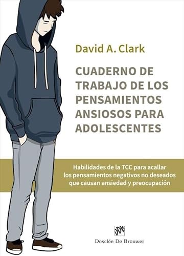 Cuaderno de trabajo de los pensamientos ansiosos para adolescentes. Habilidades de la TCC para acallar los pensamientos negativos no deseados que causan ansiedad y preocupación (AMAE, Band 0) von Desclée De Brouwer
