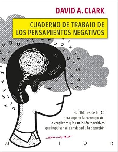 Cuaderno de trabajo de los pensamientos negativos. Habilidades de la TCC para superar la preocupación, la vergüenza y la rumiación repetitivas que ... y la depresión (Serendipity Maior, Band 71)