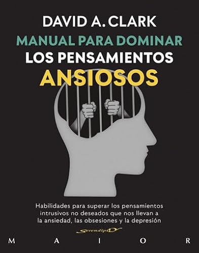 Manual para dominar los pensamientos ansiosos. Habilidades para superar los pensamientos intrusivos no deseados que nos llevan a la ansiedad, las obsesiones y la depresión (Serendipity Maior, Band 66) von Desclée De Brouwer